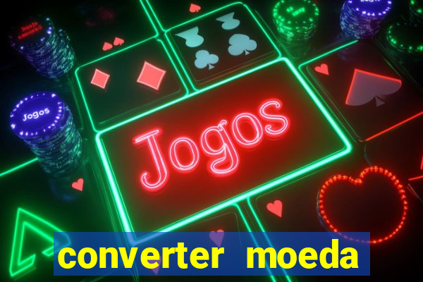 converter moeda cruzeiro para real